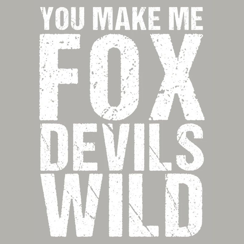 You make me Fox Devils wild Denglish