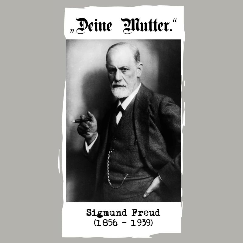 Sigmund Freud - "Ta mère".