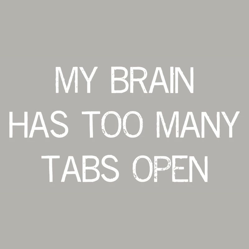 my brain has too many tabs open