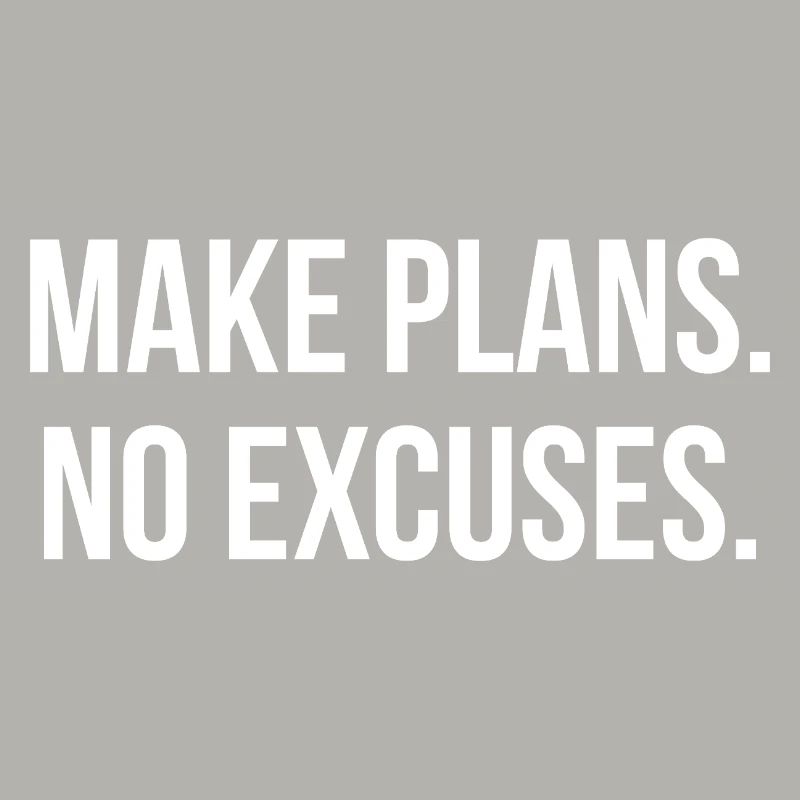 MAKE PLANS. NO EXCUSES. | Greyline Official
