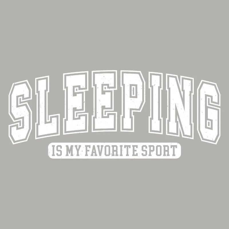 Dormir est mon sport préféré. S’amuser à dormir