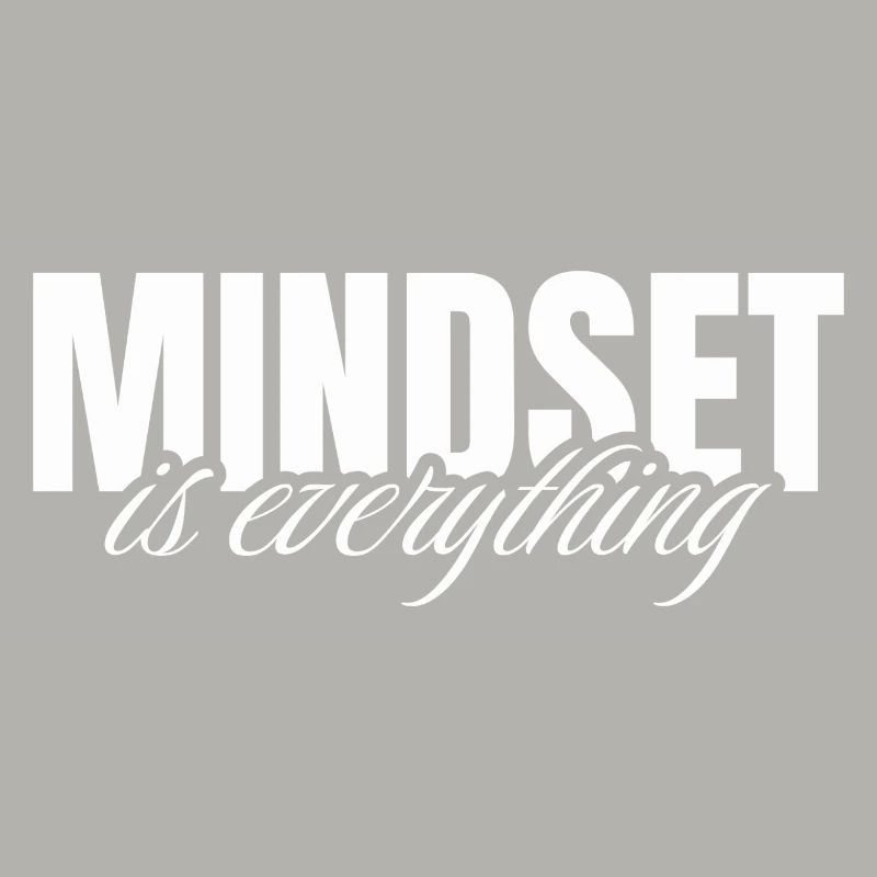 Mindset is everything
