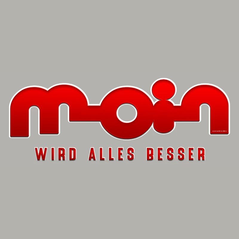 Moin, everything gets better