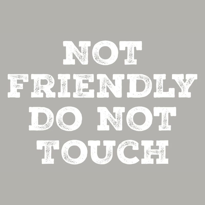 Not friendly do not touch