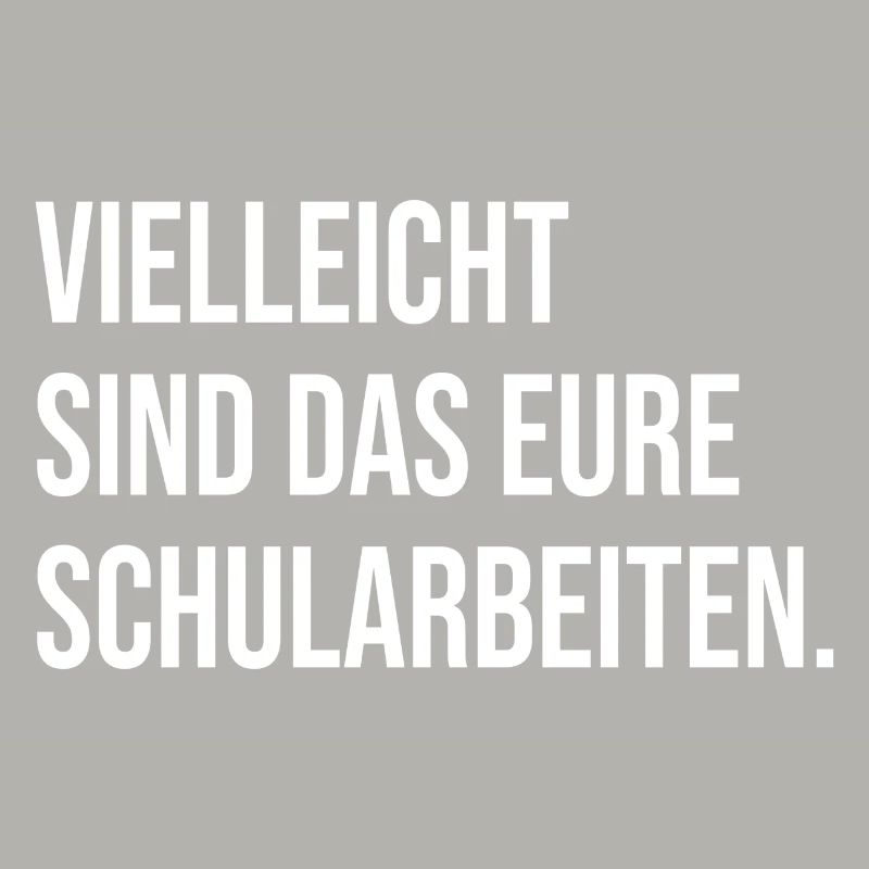 Vielleicht sind das eure Schularbeiten. (weiß)