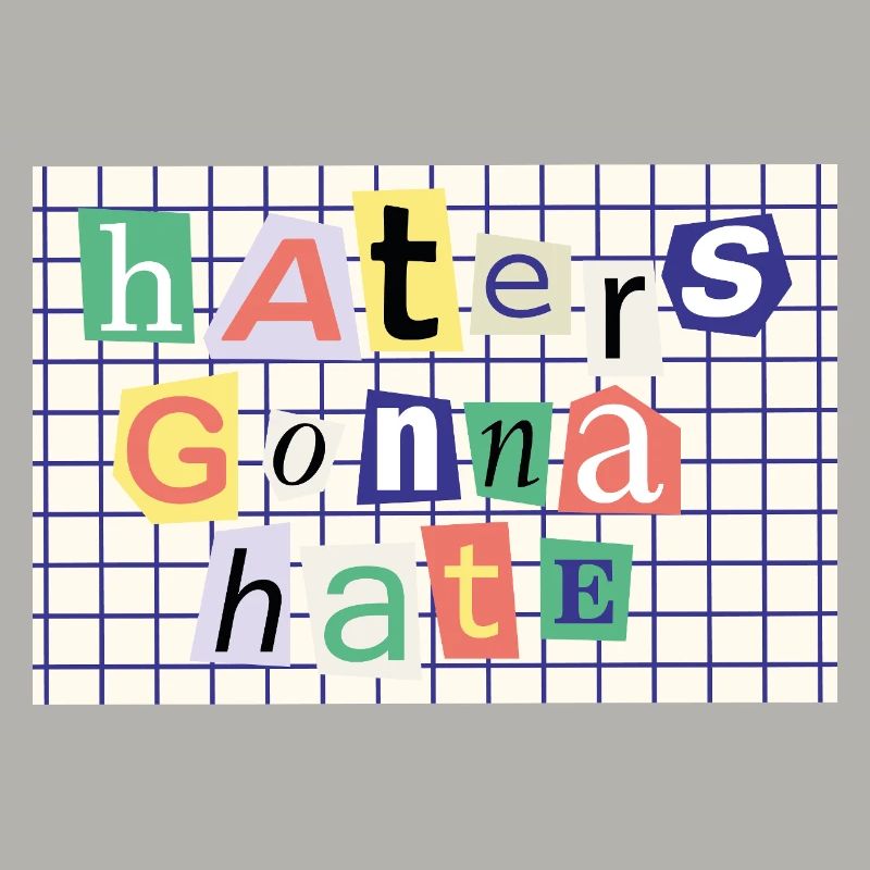 Haters Gonna Hate – Collage-Stil Statement