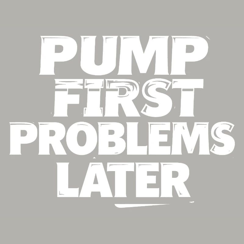 Pump first, problems later