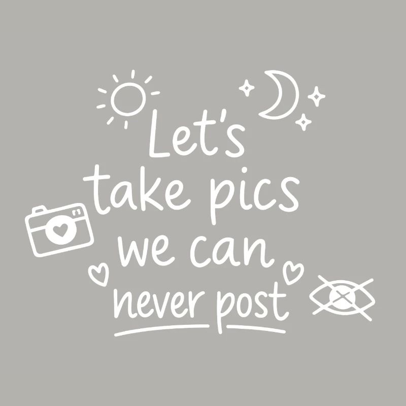 Let's make pics that will never be posted
