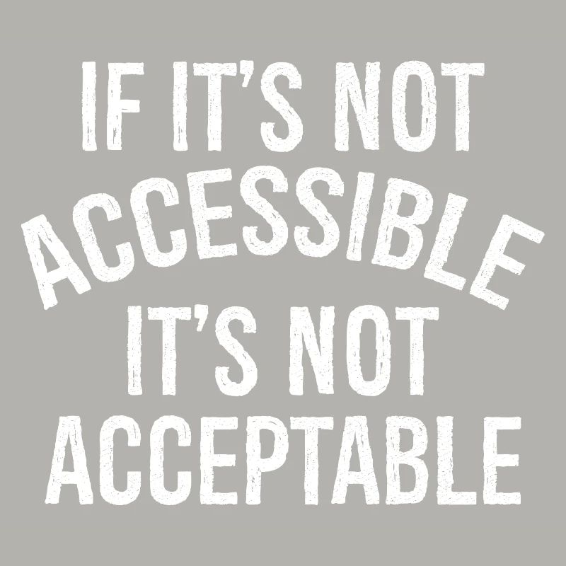 Si ce n’est pas accessible Ce n’est pas acceptable