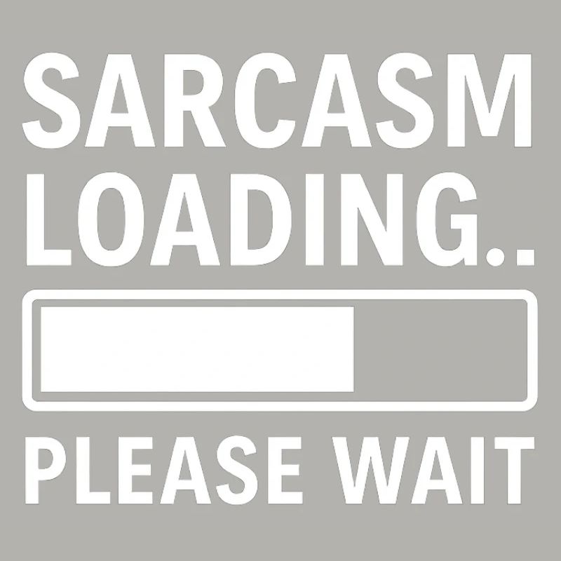 Sarkasmus Loading... Bitte warten – Lustiges Design