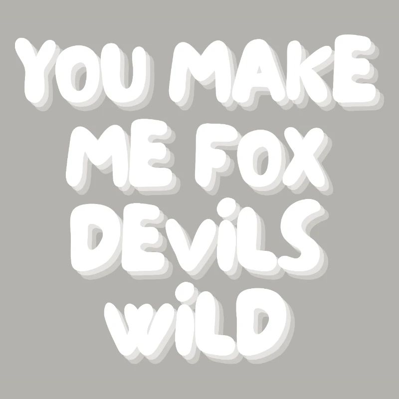 You make me fox devils wild