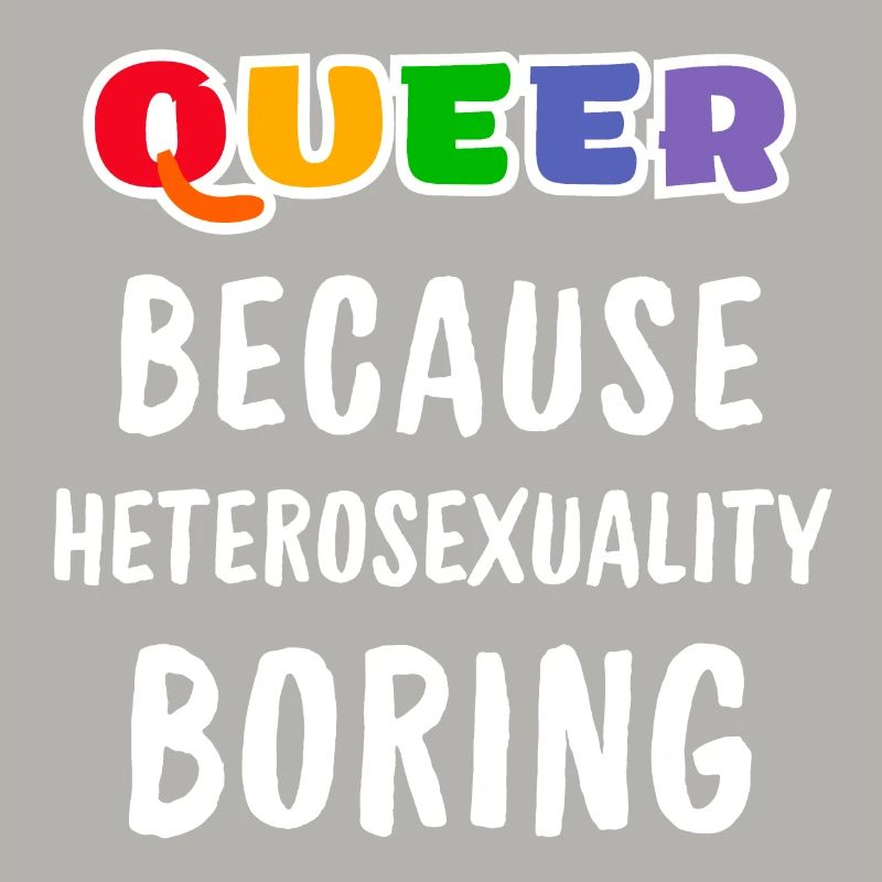 Queer parce que l’hétérosexualité est ennuyeuse
