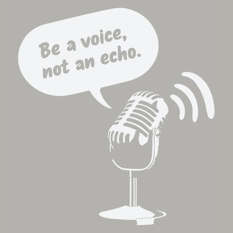 Sois une voix, pas un écho