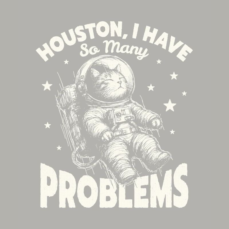 Houston I Have So Many Problems Funny Space Cat