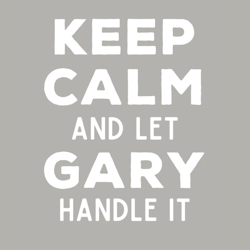 Keep Calm Let Gary Fix This Funny Saying