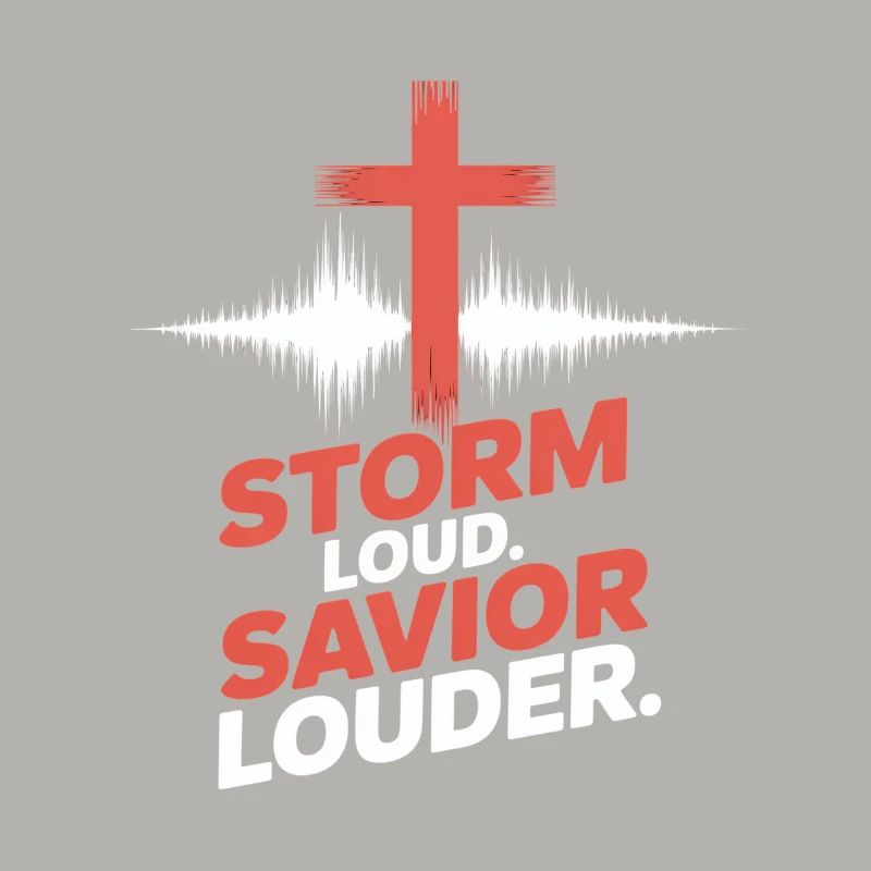 Storm Loud Savior Louder Praise