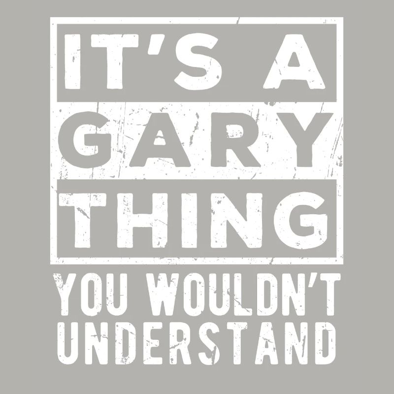 It’s A Gary Thing You Wouldn’t Understand