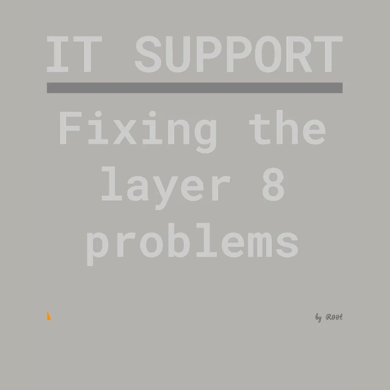 IT Support: Fixing Layer 8 Problems