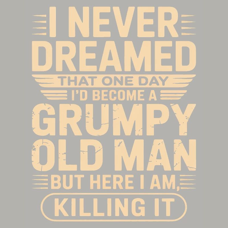 Grumpy Old Man Quote Tee