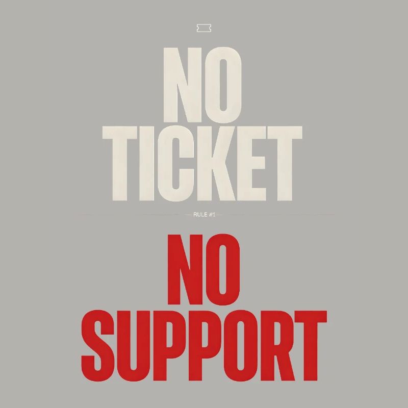No Ticket No Support Computer Scientist IT Administrator