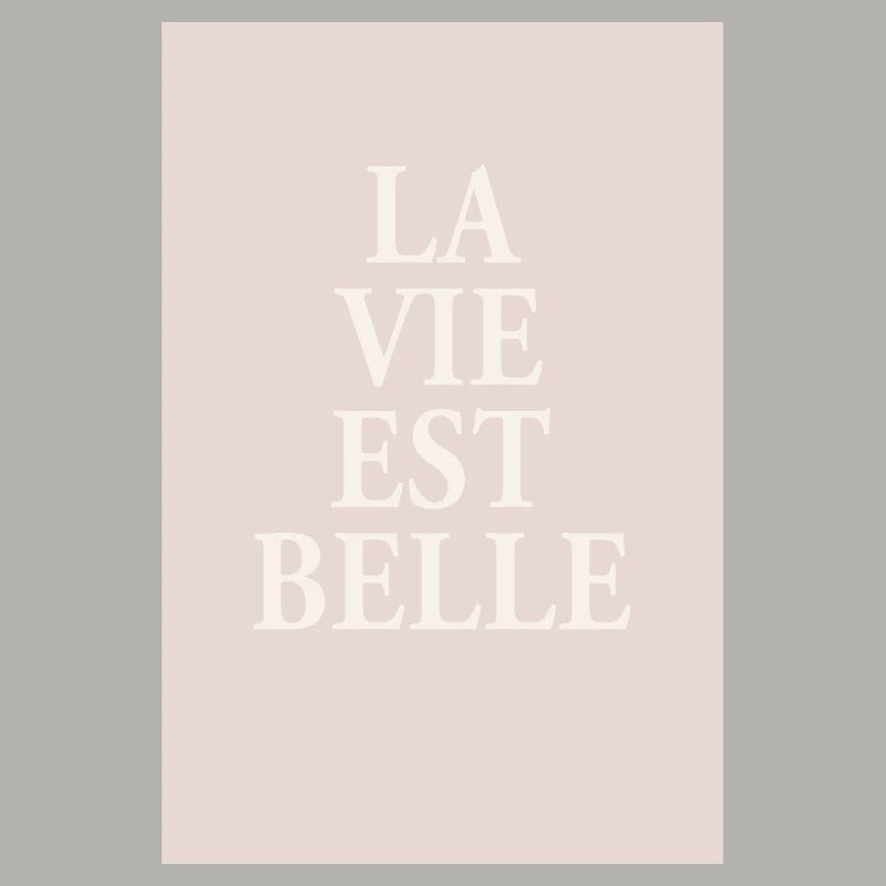 La Vie Est Belle – Affiche typographique élégante