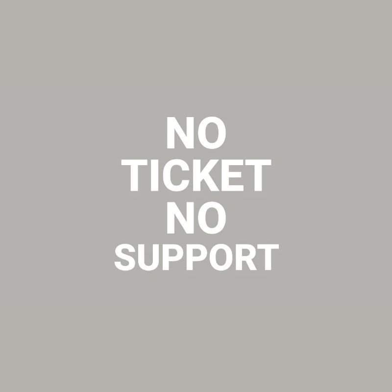 No Ticket No Support Computer Scientist IT Administrator