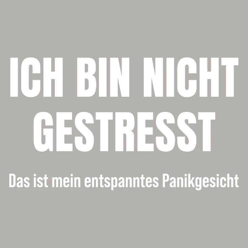 Ich bin nicht gestresst Panikmodus Sarkasmus