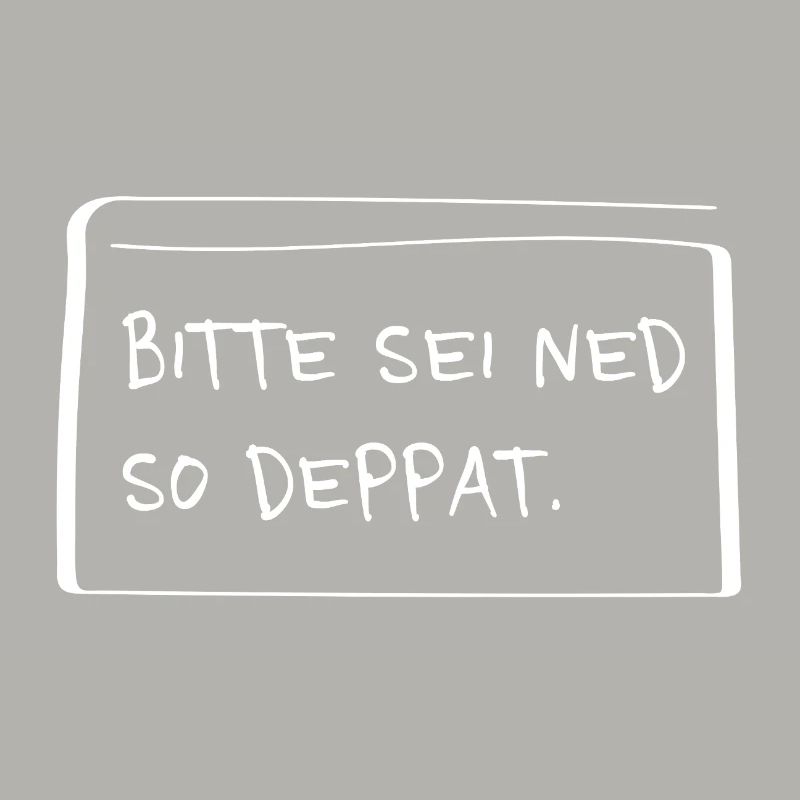 Please be ned so stupid – Funny dialect saying