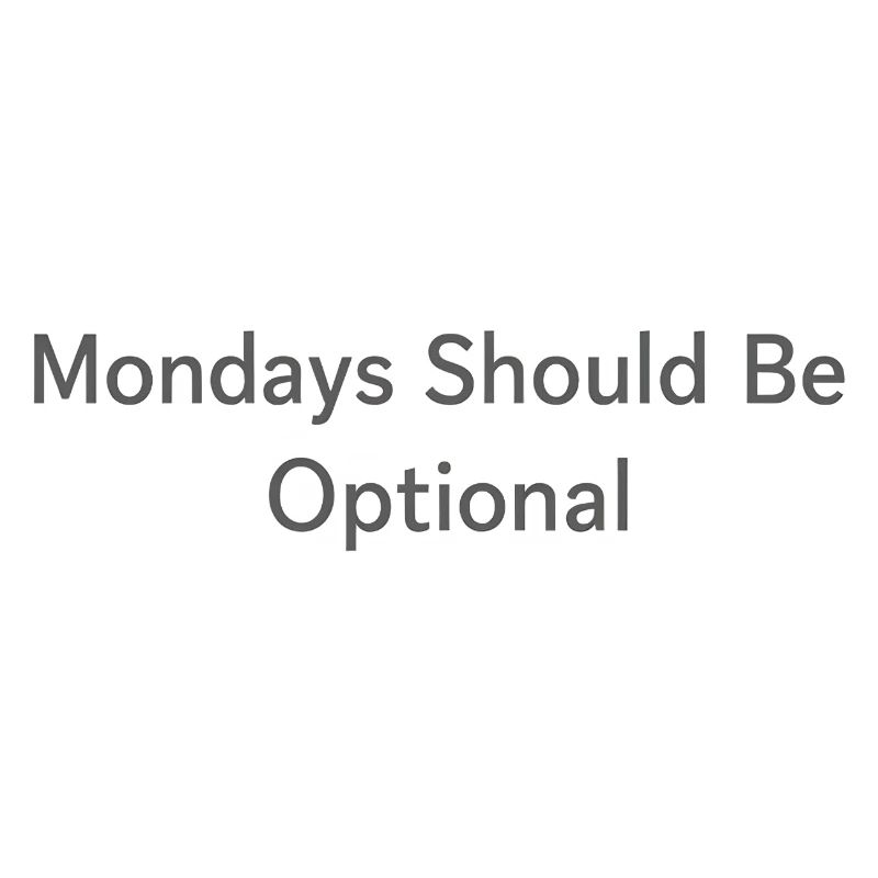 Monday Should Be Optional Office Remote Work Humor