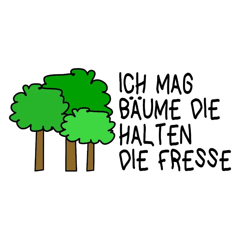 I like trees that keep their mouths shut
