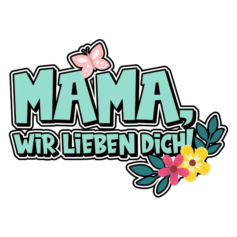 Mama, wir lieben dich!