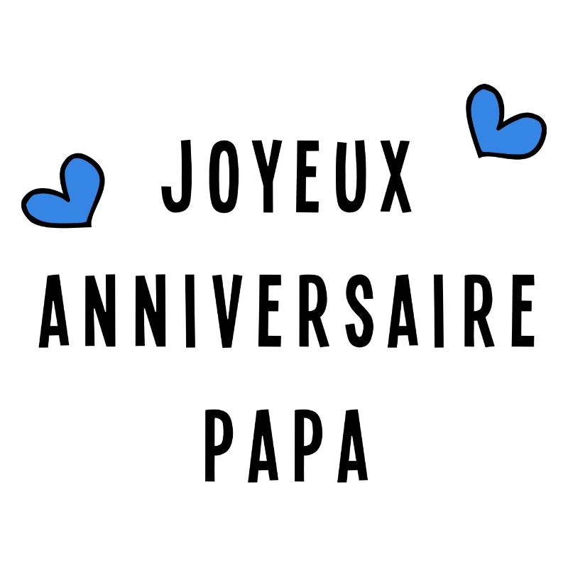 JOYEUX ANNIVERSAIRE PAPA