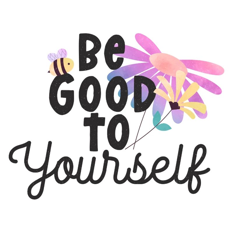 Sei gut zu dir selbst