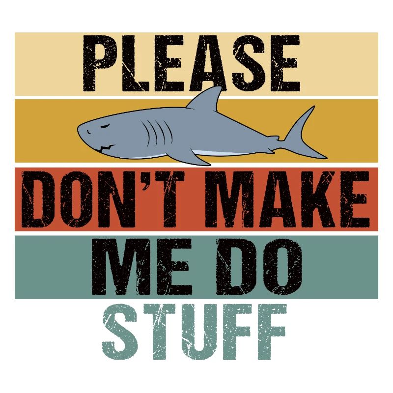 Funny Shark Retro Please Dont Make Me Do Stuff