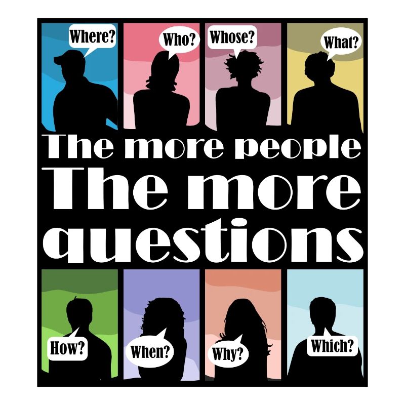 Plus il y a de gens. Plus il y a de questions