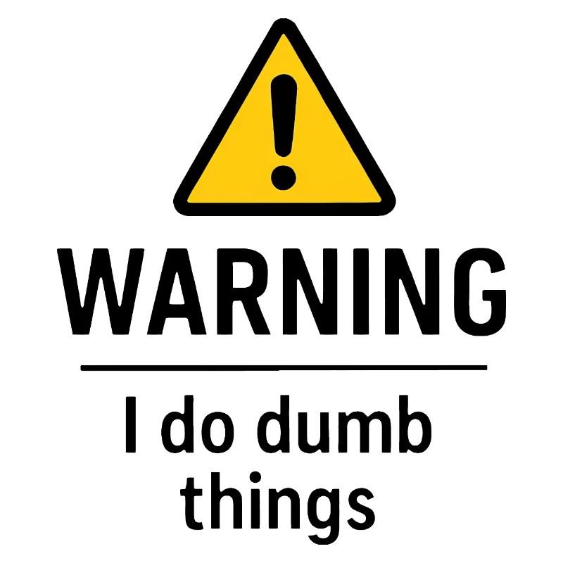 Warning: I'm doing stupid stuff, humor, patience
