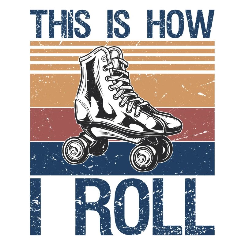 This Is How I Roll Rollerblades Skater Inline Skat