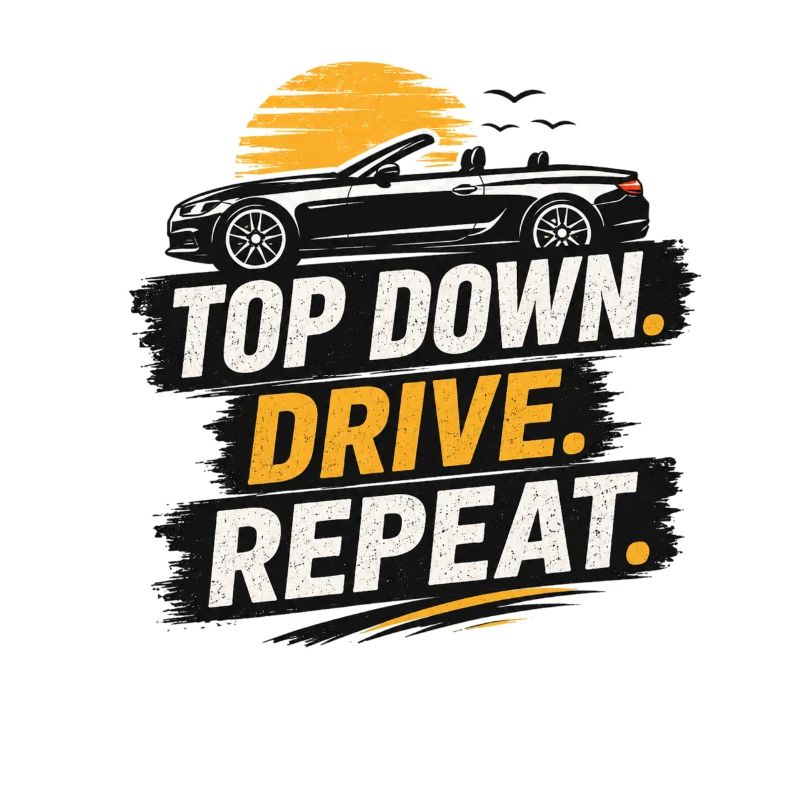 Top Down Drive Repeat Convertible