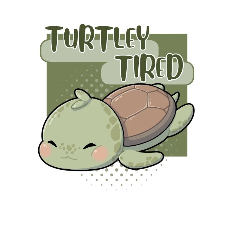 Turtley Tired – Müde Schildkröte