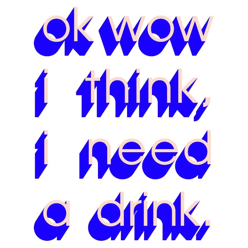  I Need a Drink