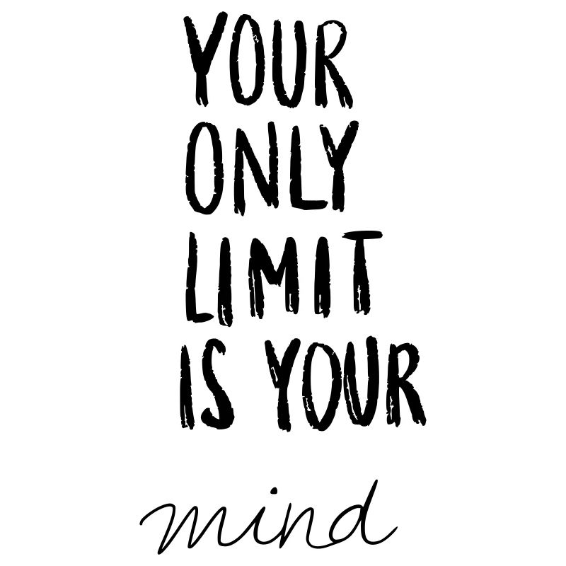 your only limit is your mind