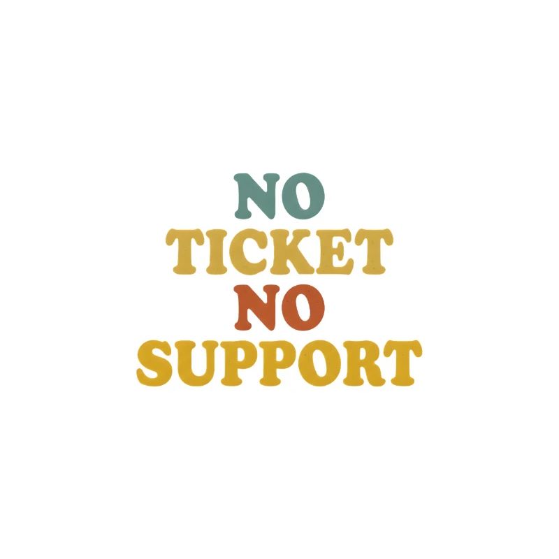 No Ticket No Support Computer Scientist IT Administrator