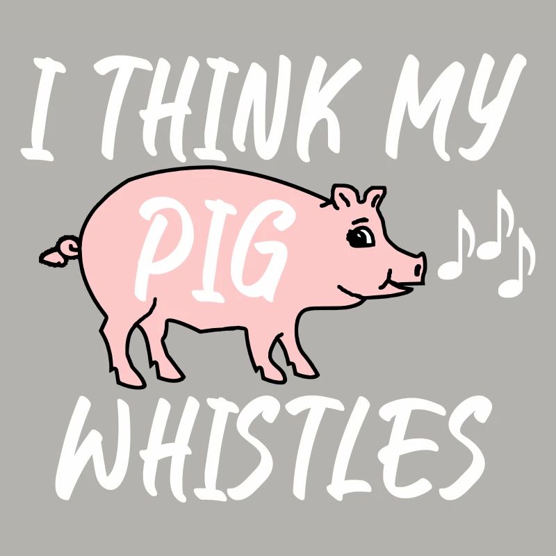 Je pense que mon cochon siffle