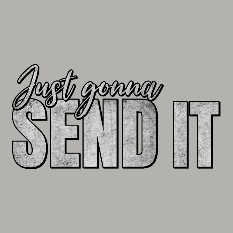 Just going to Send It