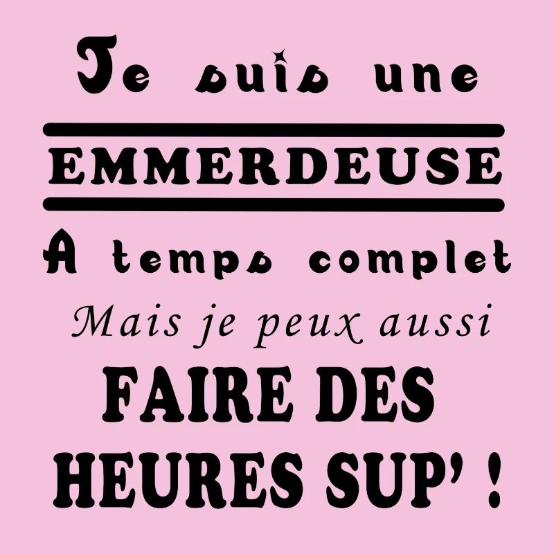 JE SUIS UNE EMMERDEUSE