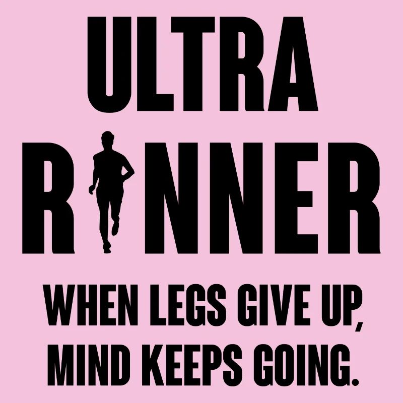 Ultra Runner. When Legs Give Up, Mind Keeps Going.