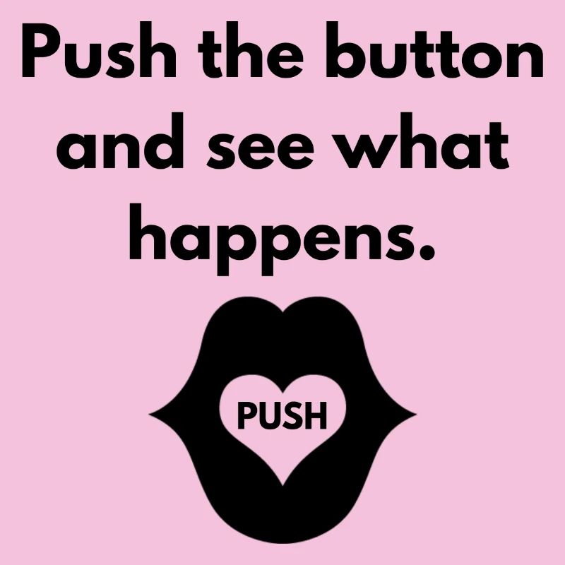 Push the button and see what happens.