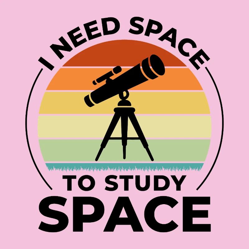 I Need Space To Study Space Astronomy Pun 