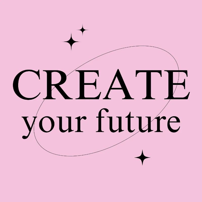 create your future
