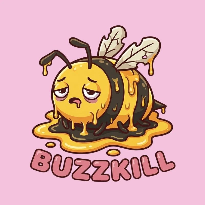 Don't Be A Buzzkill - Funny Bee Design